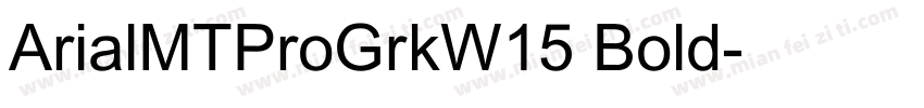 ArialMTProGrkW15 Bold字体转换